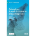Reimagining Science Education in the Anthropocene - Hardcover