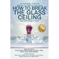 How to Break the Glass Ceiling: And Still Keep it Nice - Paperback