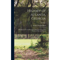 History of Atlanta, Georgia: With Illustrations and Biographical Sketches of Some of its Prominent men and Pioneers; Volume 2