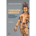 El Corazón Heroico: El Despertar de la Compasión Incondicional - Paperback