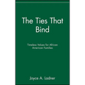 The Ties That Bind: Timeless Values for African American Families - Paperback