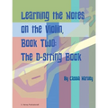 Learning the Notes on the Violin, Book Two, The D-String Book - Paperback