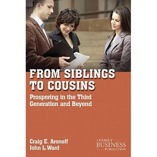 From Siblings to Cousins: Prospering in the Third Generation and Beyond - Paperback