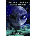 Ancient Aliens on the Moon - Paperback
