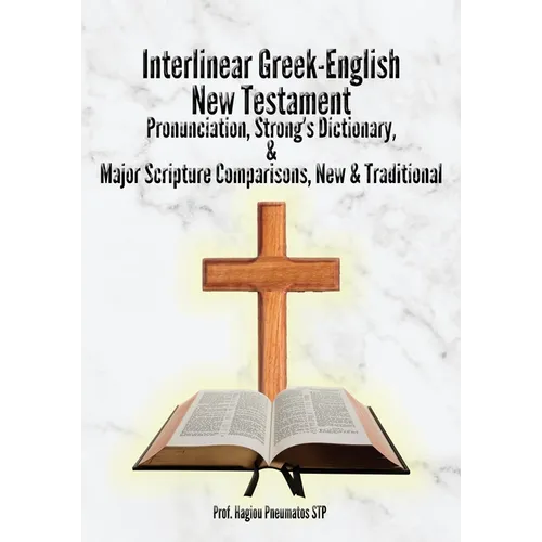 Interlinear Greek-English New Testament: Pronunciation, Strong's Dictionary & Transliteration, with Major Scripture Comparisons - Paperback