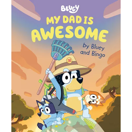 My Dad Is Awesome by Bluey and Bingo - Hardcover