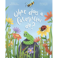 The What Does Series - What Does A Caterpillar Do? - Paperback