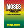 Moses: A Multi-Faceted Leader, a Tragic Leader - Hardcover