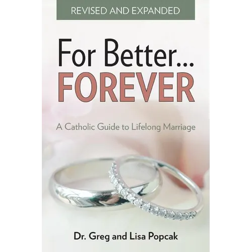 For Better Forever, Revised and Expanded: A Catholic Guide to Lifelong Marriage - Paperback
