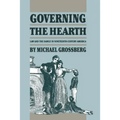 Governing the Hearth: Law and the Family in Nineteenth-Century America