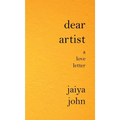 Dear Artist: A Love Letter - Hardcover