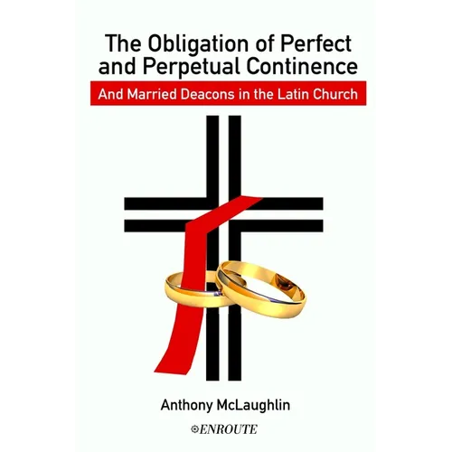 The Obligation of Perfect and Perpetual Continence and Married Deacons in the Latin Church