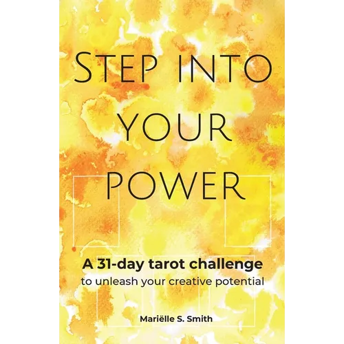 Step Into Your Power: A 31-day Tarot Challenge to Unleash Your Creative potential - Paperback