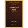A Tour Round My Garden (1856) - Paperback