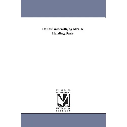 Dallas Galbraith, by Mrs. R. Harding Davis.