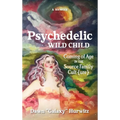 Psychedelic Wild Child: Coming of Age in The Source Family Cult{ure}