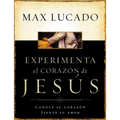 La Experimente El Corazon de Jesus: Conozca Su Corazon, Sienta Su Amor = Experiencing the Heart of Jesus = Experiencing the Heart of Jesus = Experienc - Paperback