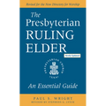 The Presbyterian Ruling Elder, Updated Edition: An Essential Guide - Paperback