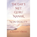 The Day I Met Guru Nanak: Non-Duality - Paperback