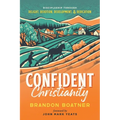 Confident Christianity: Discipleship through Delight, Devotion, Development, and Dedication - Paperback