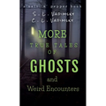 More True Tales of Ghosts and Weird Encounters - Paperback
