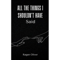All The Things I Shouldn't Have Said - Paperback