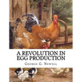 A Revolution in Egg Production: Practical Tested and Successful Methods For Continuous Laying Ability in Chickens - Paperback