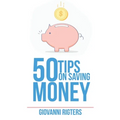 50 Tips On Saving Money - Paperback
