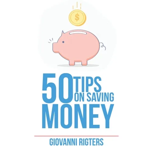 50 Tips On Saving Money - Paperback