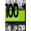 100 Canadian Heroines: Famous and Forgotten Faces - Paperback