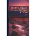 The Public Land System Of Texas, 1823-1910