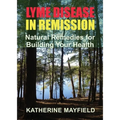 Lyme Disease in Remission: Natural Remedies for Building Your Health - Paperback