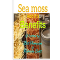 Sea moss And it's Benefits - Paperback