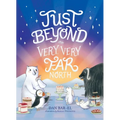Just Beyond the Very, Very Far North - Paperback