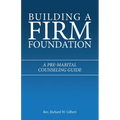 Building a Firm Foundation: A Pre-Marital Counseling Guide - Paperback