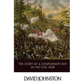 The Story of a Confederate Boy in the Civil War
