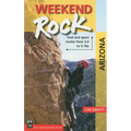 Weekend Rock Arizona: Trad & Sport Routes from 5.0 to 5.10a - Paperback