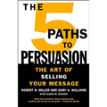 The 5 Paths to Persuasion: The Art of Selling Your Message - Paperback