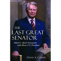 The Last Great Senator: Robert C. Byrd's Encounters with Eleven U.S. Presidents