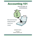 Accounting 101 for the Start-Up Entrepreneur: What I need to know about handling money when I start my own company - Paperback