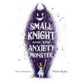 Small Knight and the Anxiety Monster - Hardcover