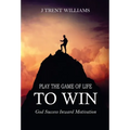 Play The Game Of Life To Win - Hardcover