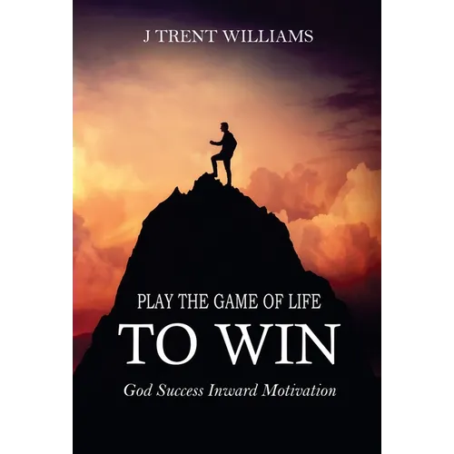 Play The Game Of Life To Win - Hardcover