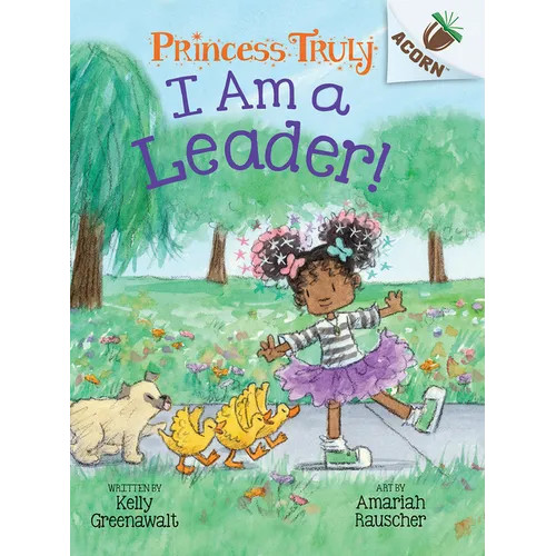 I Am a Leader!: An Acorn Book (Princess Truly #9): Volume 9 - Hardcover