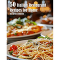 50 Italian Restaurant Recipes for Home - Paperback