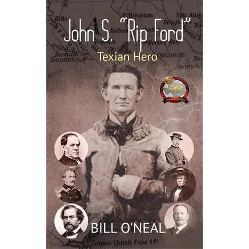 John S. "Rip" Ford: Texian Hero - Hardcover