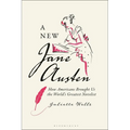 A New Jane Austen: How Americans Brought Us the World's Greatest Novelist - Hardcover