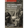 Reconfiguring the Union: Civil War Transformations