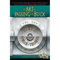 The Art of Passing the Buck, Vol I; Secrets of Wills and Trusts Revealed