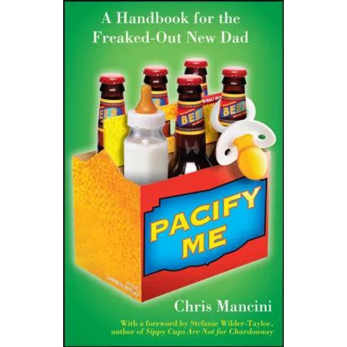 Pacify Me: A Handbook for the Freaked-Out New Dad - Paperback
